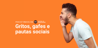 623: Gritos, gafes e pautas sociais – Caixinha de Perguntas