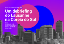 625: Um debriefing do Lausanne na Coreia do Sul