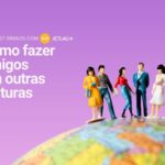 Como fazer amigos em outras culturas