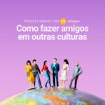 Como fazer amigos em outras culturas