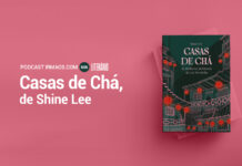 656: Casas de Chá – Shine Lee – Literário 081