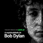 A espiritualidade de Bob Dylan